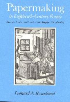 Hardcover Papermaking in Eighteenth-Century France: Management, Labor, and Revolution at the Montgolfier Mill, 1761-1805 Book