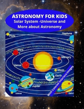 Paperback Astronomy for Kids - Solar System - Universe and More about Astronomy: : Knowledge on Space and Galaxy - General Knowledge - Studies Improvement WITH Book