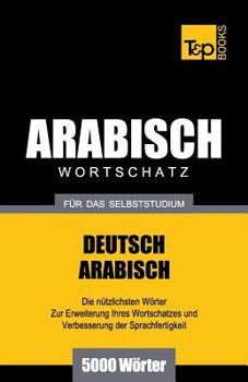 Paperback Wortschatz Deutsch-Arabisch für das Selbststudium - 5000 Wörter [German] Book