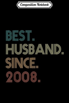 Composition Notebook: 11th Wedding Anniversary Gifts Best Husband Since 2008 Journal/Notebook Blank Lined Ruled 6x9 100 Pages