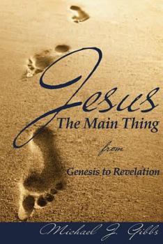 Paperback Jesus: The Main Thing from Genesis to Revelation Book