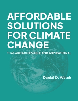 Paperback Affordable Solutions for Climate Change: That Are Achievable and Aspirational Book