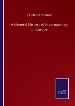 Paperback A General History of Free-masonry in Europe Book