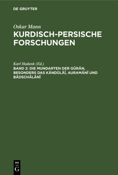 Hardcover Die Mundarten Der Gûrân, Besonders Das Kändûläî, Auramânî Und Bâdschälânî [German] Book