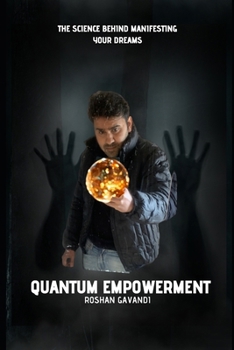 Paperback Quantum Empowerment: The Science Behind Manifesting Your Dreams Book