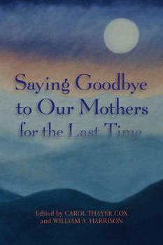 Paperback Saying Goodbye to Our Mothers for the Last Time Book