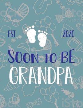 Paperback Soon To Be Grandpa Est 2020: Pregnancy Planner And Organizer, Diary, Notebook Mother And Child Book