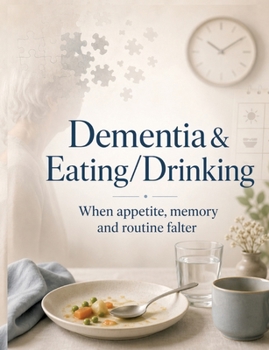 Paperback Dementia & Eating/Drinking: When appetite, memory and routine falter Book