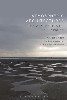 Paperback Atmospheric Architectures: The Aesthetics of Felt Spaces Book