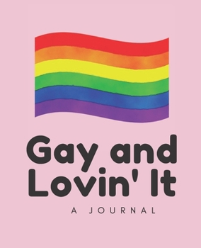 Paperback Gay and Lovin' it- A Journal: LGBT Journal; LGBT Book; LGBT Notebook: A journal to write all your thoughts in freely Book