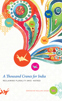 Paperback A Thousand Cranes for India: Reclaiming Plurality Amid Hatred Book