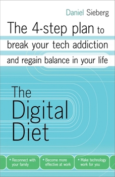 Paperback The Digital Diet: The 4-step plan to break your tech addiction and regain balance in your life Book