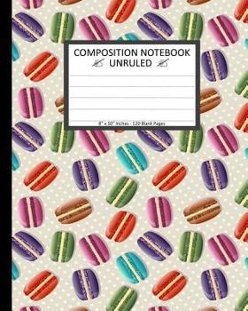 Unruled Composition Notebook: Unruled Composition Notebook 8" x 10". 120 Pages. Beautiful Macaron Macaroon Stylized Repeatition Background Pattern.