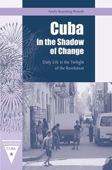 Paperback Cuba in the Shadow of Change: Daily Life in the Twilight of the Revolution Book