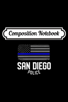 Composition Notebook: San Diego Police Officer California Policeman Duty  Journal/Notebook Blank Lined Ruled 6x9 100 Pages