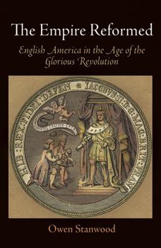 Paperback The Empire Reformed: English America in the Age of the Glorious Revolution Book