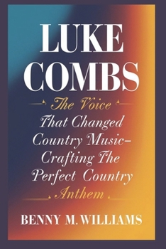 Luke Combs: The Voice that Changed Country Music-Crafting the Perfect Country Anthem