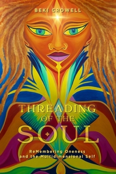 Paperback Threading of the Soul: ReMembering Oneness and the Multidimensional Self Book
