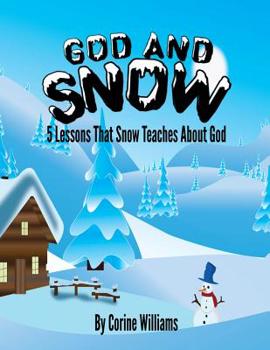 Paperback God And Snow: 5 Lessons That Snow Teaches About God: A Bible Devotional / Bible Activity Book for Kids Ages 4-8: A Fun Kid Workbook Book