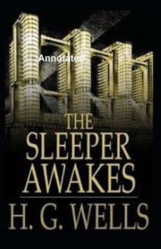 Paperback The Sleeper Awakes Annotated Book