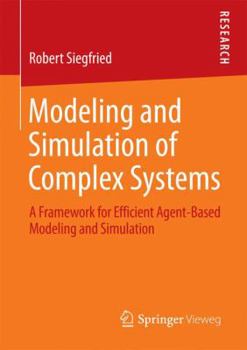 Paperback Modeling and Simulation of Complex Systems: A Framework for Efficient Agent-Based Modeling and Simulation Book