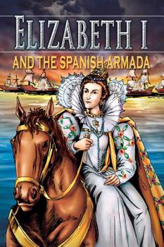 Paperback Elizabeth I and the Spanish Armada, Grades 3 - 8 Book