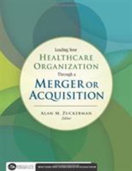 Paperback Leading Your Healthcare Organization Through a Merger or Acquisition Book