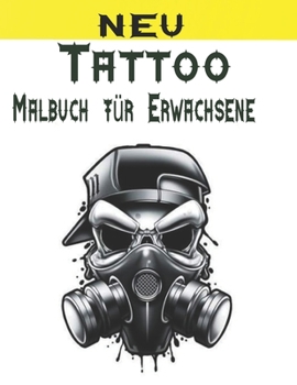 Tattoo Malbuch F?r Erwachsene: Erstaunliches Geschenk f?r Tattoo-Liebhaber 50 einseitige Tattoos Fantastische und entspannende Tattoo-Designs f?r M?n