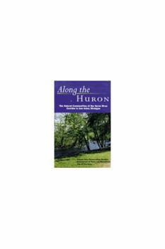 Paperback Along the Huron: The Natural Communities of the Huron River Corridor in Ann Arbor, Michigan Book