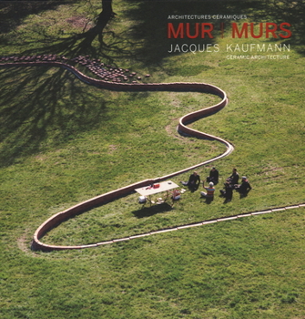 Hardcover Mur L Murs. Jacques Kaufmann, Ceramic Architecture Book