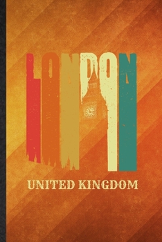 London United Kingdom: Funny Blank Lined United Kingdom Uk Tourist Notebook/ Journal, Graduation Appreciation Gratitude Thank You Souvenir Gag Gift, Stylish Graphic 110 Pages