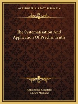 Paperback The Systematisation And Application Of Psychic Truth Book