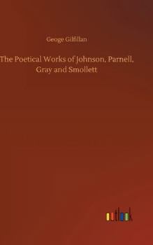 Hardcover The Poetical Works of Johnson, Parnell, Gray and Smollett Book