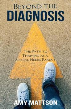 Paperback Beyond the Diagnosis: The Path to Thriving as a Special Needs Parent Book