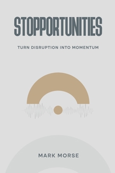 Paperback Stopportunities : Turn Disruption into Momentum Book