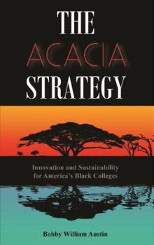 Paperback The Acadia Strategy: Innovation and Sustainability for America's Black Colleges Book