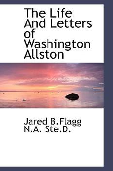 Paperback The Life and Letters of Washington Allston Book