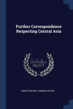 Paperback Further Correspondence Respecting Central Asia Book