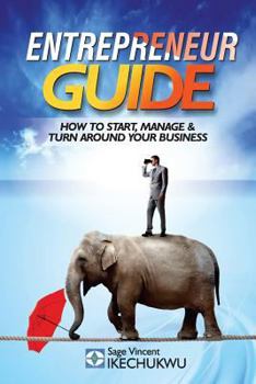 Paperback Entrepreneur Guide: How to Start, Manage and Turn-Around Your Business Book