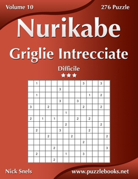 Paperback Nurikabe Griglie Intrecciate - Difficile - Volume 10 - 276 Puzzle [Italian] Book