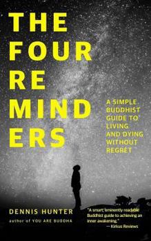 Paperback The Four Reminders: A Simple Buddhist Guide to Living and Dying Without Regret Book