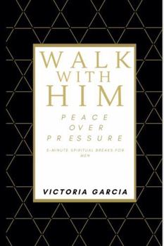 Paperback Walk With Him: Peace Over Pressure Book
