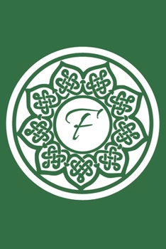 F: Initial F Monogram Notebook Journal Gift Circular Celtic Knot design (Celtic Knot Monogram Journals)