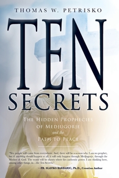 Paperback Ten Secrets: The Hidden Prophecies of Medjugorje and the Path to Peace Book