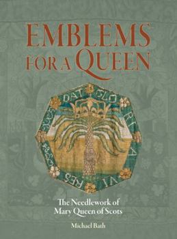 Paperback Emblems for a Queen: The Needlework of Mary Queen of Scots Book