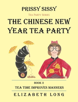 Paperback Prissy Sissy Tea Party Series Book 2 The Chinese New Year Tea Party Tea Time Improves Manners Book