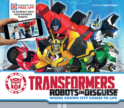 Hardcover Transformers: Robots in Disguise: Where Crown City Comes to Life Book