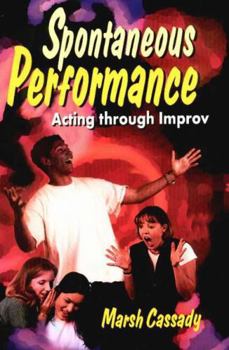 Paperback Spontaneous Performance: Acting Through Improv Book