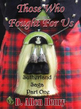 Paperback Those Who Fought For Us: Sutherland Saga - Part One Book