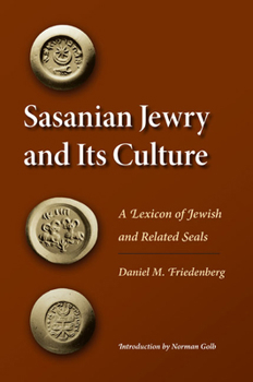 Hardcover Sasanian Jewry and Its Culture: A Lexicon of Jewish and Related Seals Book